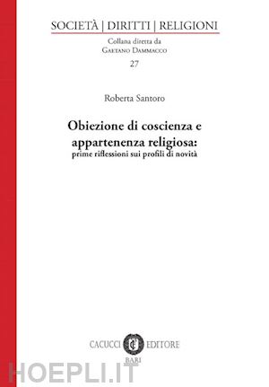 santoro roberta - obiezione di coscienza e appartenenza religio:sa prime riflessioni sui profili d