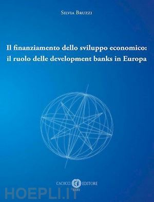 bruzzi silvia - finanziamento dello sviluppo economico: il ruolo delle development banks in euro