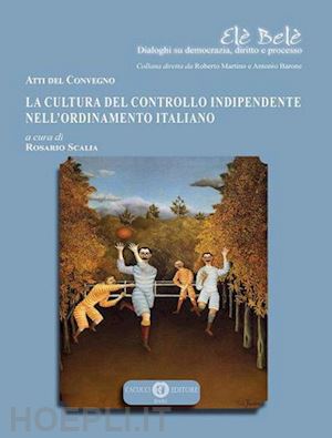 scalia r. (curatore) - cultura del controllo indipendente nell'ordinamento italiano