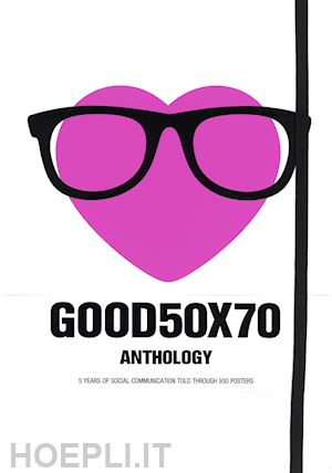 aa.vv. - good 50x70. anthology. ediz. illustrata
