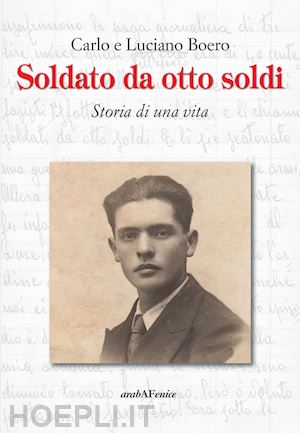 boero carlo; boero luciano' - soldato da otto soldi. storia di una vita'