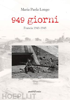 longo maria paola - 949 giorni. francia 1943-1945