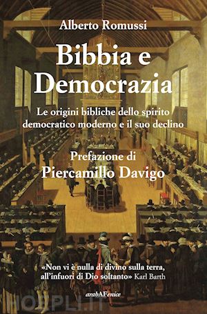 romussi alberto; davigo p. (curatore) - bibbia e democrazia. le origini bibliche dello spirito democratico moderno e il