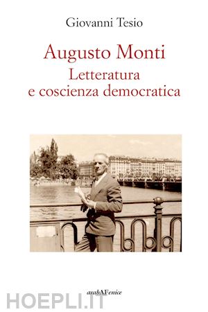 tesio giovanni - augusto monti. letteratura e coscienza democratica