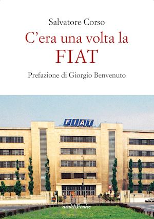 corso salvatore - c'era una volta la fiat