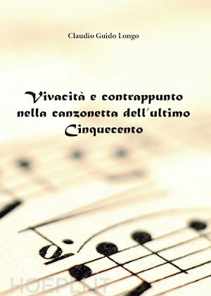 longo claudio g. - vivacita' e contrappunto nella canzonetta dell'ultimo cinquecento