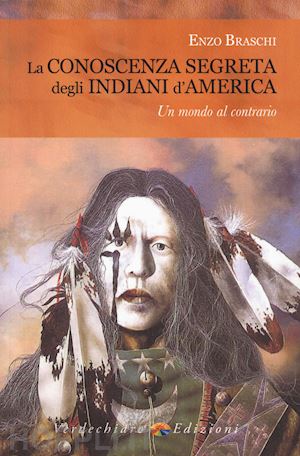braschi enzo - la conoscenza segreta degli indiani d'america