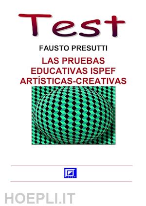 fausto presutti - las pruebas educativas ispef artísticas-creativas