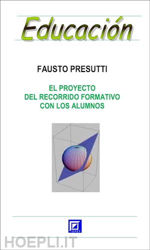 fausto presutti - el proyecto del recorrido formativo con los alumnos