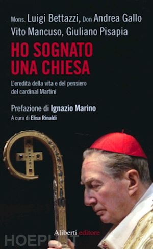 bettazzi   gallo   mancuso    pisapia - ho sognato una chiesa. l'eredita' della vita e del pensiero del cardinal martini