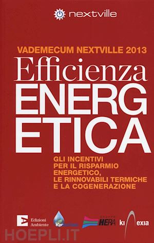 bruno a. (curatore) - efficienza energetica. gli incentivi per il risparmio energetico, le rinnovabili