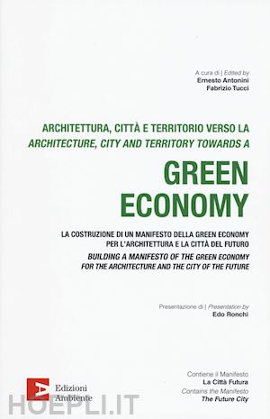 antonini ernesto; tucci fabrizio - architettura, citta' e territorio verso la green economy