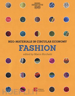 ricchetti marco - neo materials in the circular economy. fashion