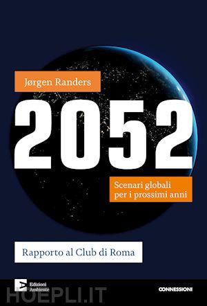 randers jorgen - 2052. scenari globali per i prossimi anni