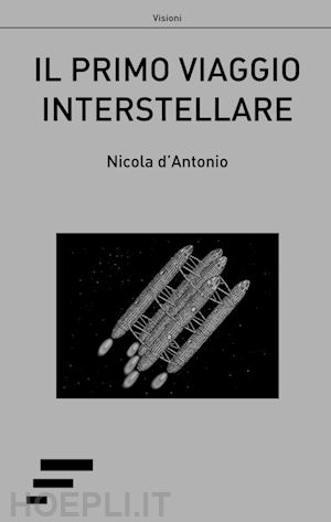 d'antonio nicola - il primo viaggio interstellare