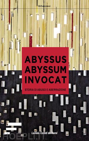 lavinia casati de narni - abyssus abyssum invocat. storia di abuso e aberrazione