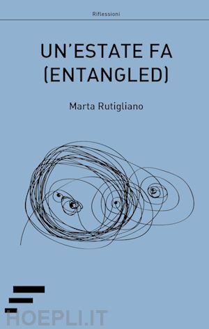 rutigliano marta - un'estate fa. (entangled)