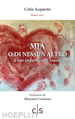 acquesta catia - mia o di nessun altro. il lato impervio dell'amore