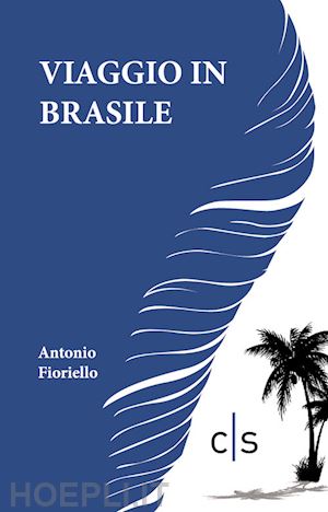 fioriello antonio - viaggio in brasile