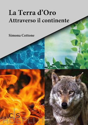 cottone simona - la terra d'oro. attraverso il continente