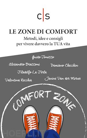  - le zone di comfort. metodi, idee e consigli per vivere davvero la tua vita