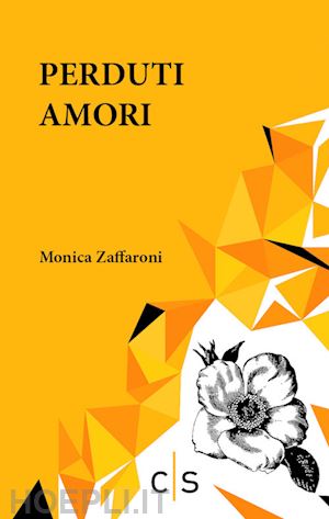 zaffaroni monica - perduti amori