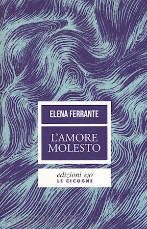 ferrante elena - l'amore molesto