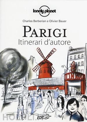 Parigi. Ediz. Illustrata - Berberian Charles; Bauer Olivier; Dapino C.  (Curatore) | Libro Lonely Planet Italia 03/2015 