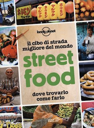 aa.vv. - street food - il cibo di strada migliore del mondo