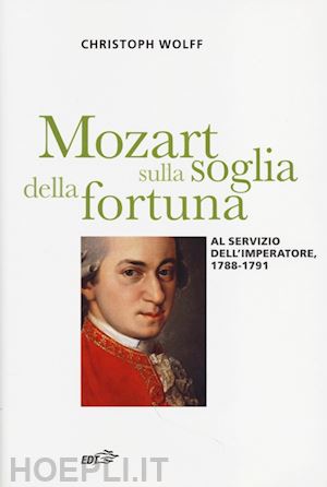 wolff christoph - mozart sulla soglia della fortuna