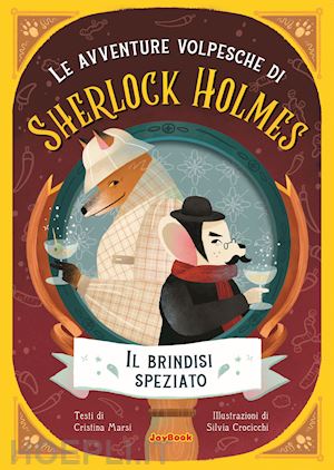 marsi cristina - il brindisi speziato. le avventure volpesche di sherlock holmes