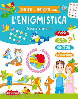  - gioco e imparo con l'enigmistica 8-10 anni