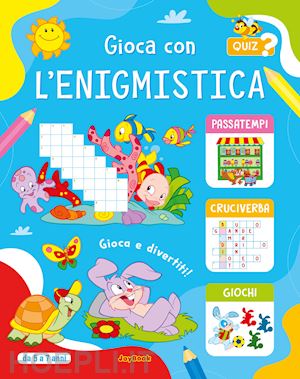  - gioca con l'enigmistica 5-7 anni