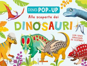 aa.vv. - alla scoperta dei dinosauri. ediz. a colori