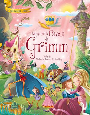 leonardi hartley stefania - le piu' belle favole dei grimm. ediz. a colori