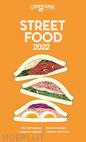 aa.vv. - street food 2022. il cibo di strada mangiato e narrato