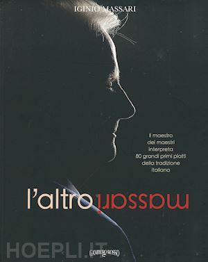 Il Lato Dolce, ricette e racconti di una vita – Iginio Massari – A