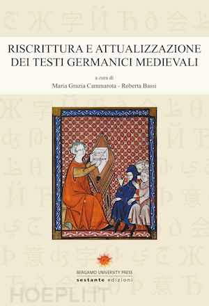 cammarota m. g.(curatore); bassi r.(curatore) - riscrittura e attualizzazione dei testi germanici medievali