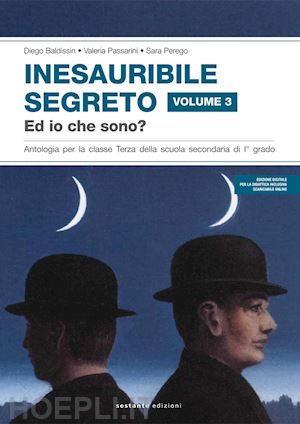 baldissin diego; passarini valeria; perego sara - inesauribile segreto. vol. 3: e io che sono?