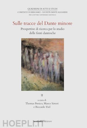 persico t. (curatore); sirtori m. (curatore); viel f. (curatore) - sulle tracce del dante minore vol. ii