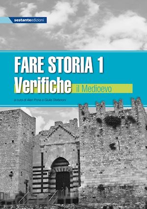 pona a. (curatore); stefanoni g. (curatore) - fare storia. verifiche. esercizi di storia semplificati e facilitati per alunni