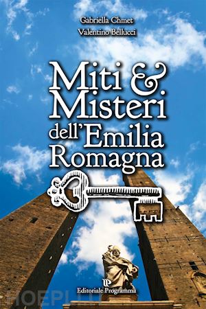 chmet gabriella; bellucci valentino' - miti & misteri dell'emilia romagna