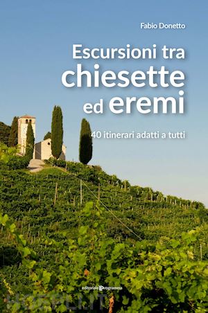 donetto fabio - escursioni tra chiesette ed eremi. 40 itinerari adatti a tutti