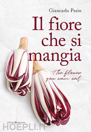 pasin giancarlo - il fiore che si mangia-the flower you can eat