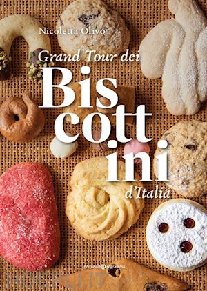 olivo nicoletta - grand tour dei biscottini d'italia