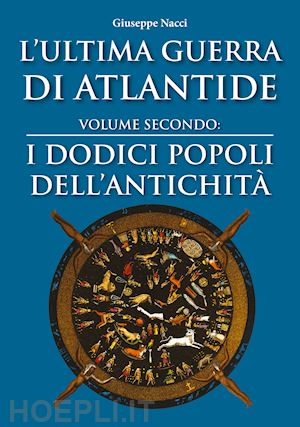 nacci giuseppe - l'ultima guerra di atlantide. vol. 2: i dodici popoli dell'antichità