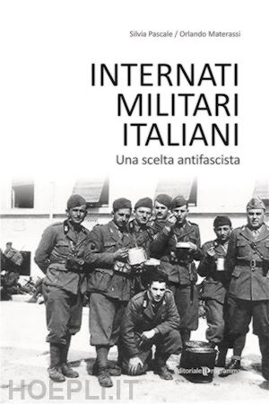 silvia pascale; orlando materassi - internati militari italiani
