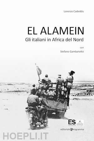 cadeddu lorenzo; gambarotto s. (curatore) - el alamein. gli italiani in africa del nord