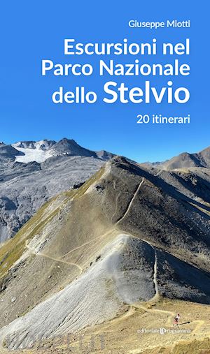 miotti giuseppe - escursioni nel parco nazionale dello stelvio. 20 itinerari