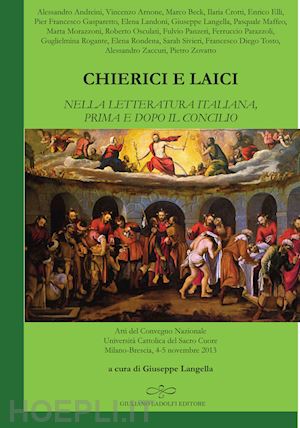 langella g.(curatore) - chierici e laici nella letteratura italiana prima e dopo il concilio
